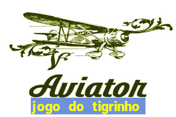 jogo do tigrinho gratis sem deposito